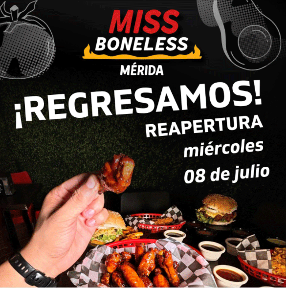 ¡Regresamos! Reapertura miércoles 08 de julio — Miss Boneless Mérida